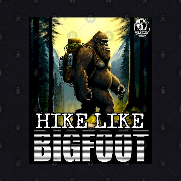 Hike Like Bigfoot Sasquatch Trail Hiking Outdoor Enthusiast 1 by National Cryptid Society